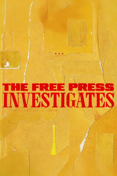 THE FREE PRESS INVESTIGATES